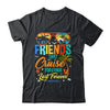 Friends That Cruise Together Last Forever Vacation Cruising Shirt & Tank Top | teecentury