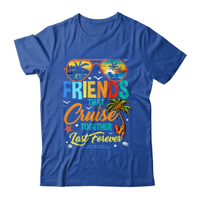 Friends That Cruise Together Last Forever Vacation Cruising Shirt & Tank Top | teecentury