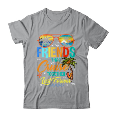 Friends That Cruise Together Last Forever Vacation Cruising Shirt & Tank Top | teecentury