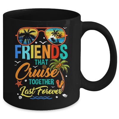 Friends That Cruise Together Last Forever Vacation Cruising Mug | teecentury