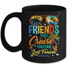 Friends That Cruise Together Last Forever Vacation Cruising Mug | teecentury