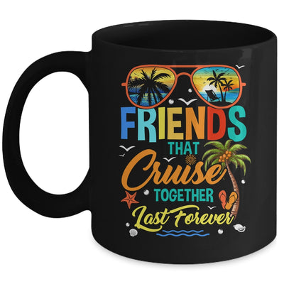 Friends That Cruise Together Last Forever Vacation Cruising Mug | teecentury