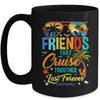 Friends That Cruise Together Last Forever Vacation Cruising Mug | teecentury