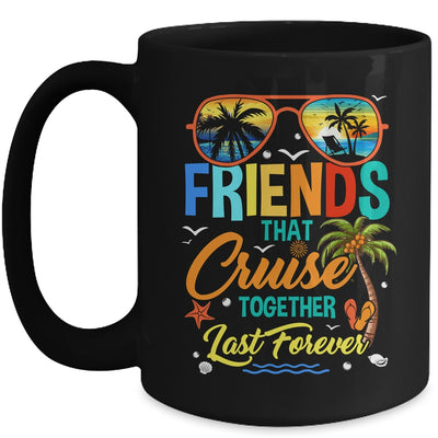 Friends That Cruise Together Last Forever Vacation Cruising Mug | teecentury