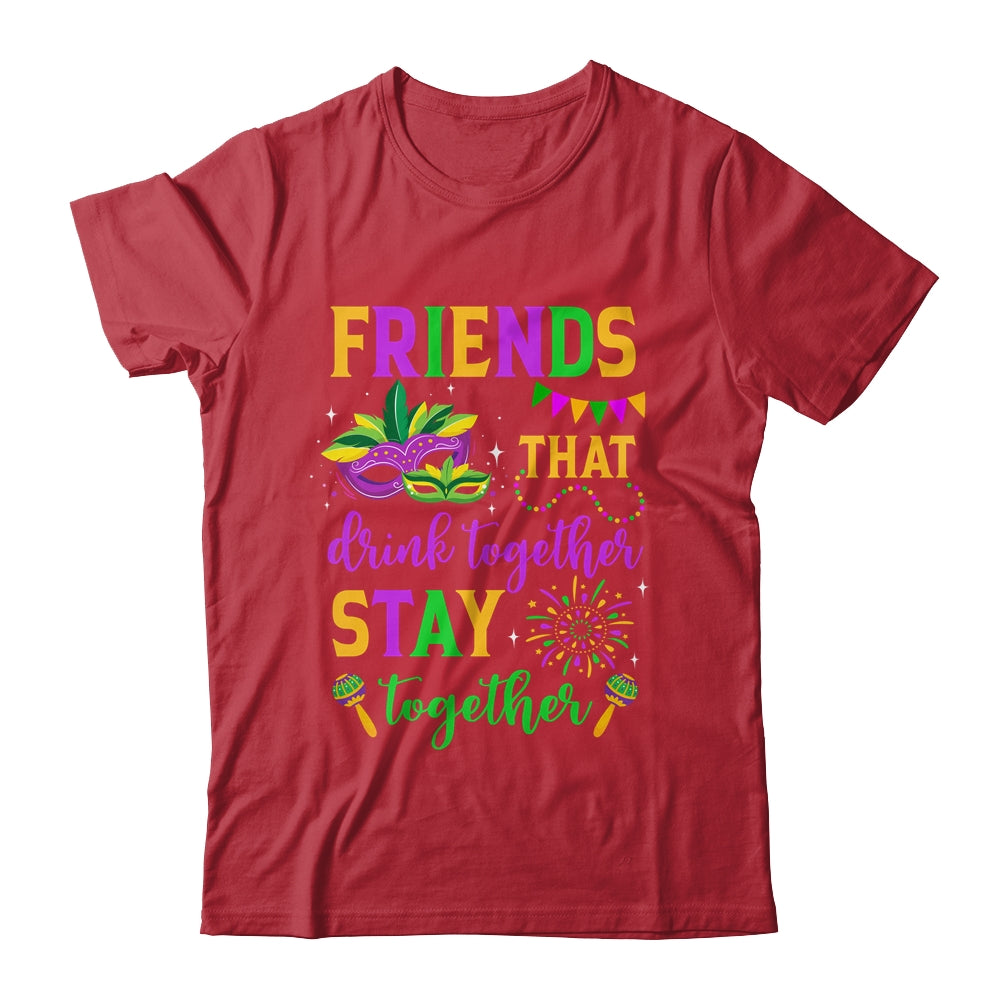 Friends That Drink Together Stay Together Mardi Gras 2024 Shirt & Tank Top | teecentury