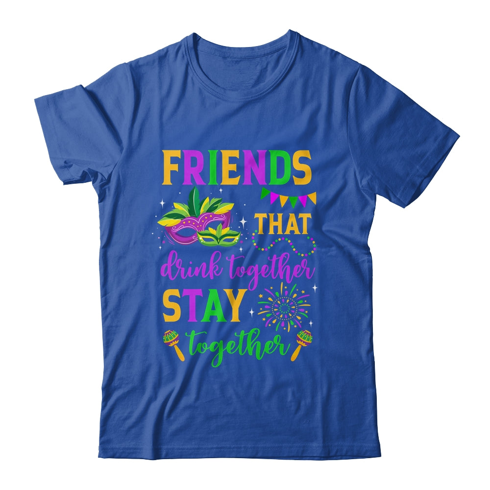 Friends That Drink Together Stay Together Mardi Gras 2024 Shirt & Tank Top | teecentury