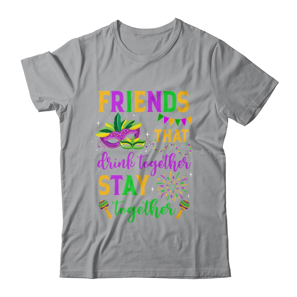 Friends That Drink Together Stay Together Mardi Gras 2024 Shirt & Tank Top | teecentury
