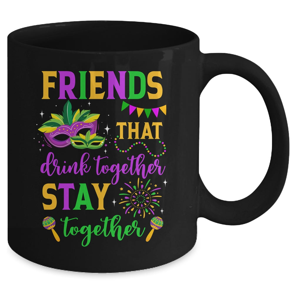 Friends That Drink Together Stay Together Mardi Gras 2024 Mug | teecentury