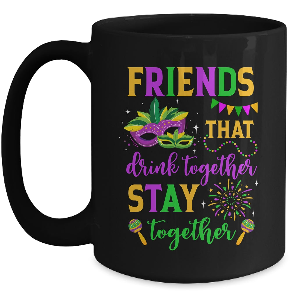 Friends That Drink Together Stay Together Mardi Gras 2024 Mug | teecentury