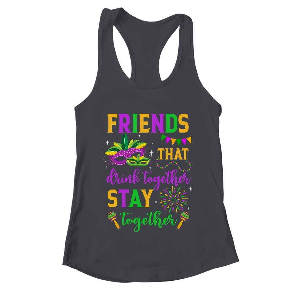 Friends That Drink Together Stay Together Mardi Gras 2024 Shirt & Tank Top | teecentury