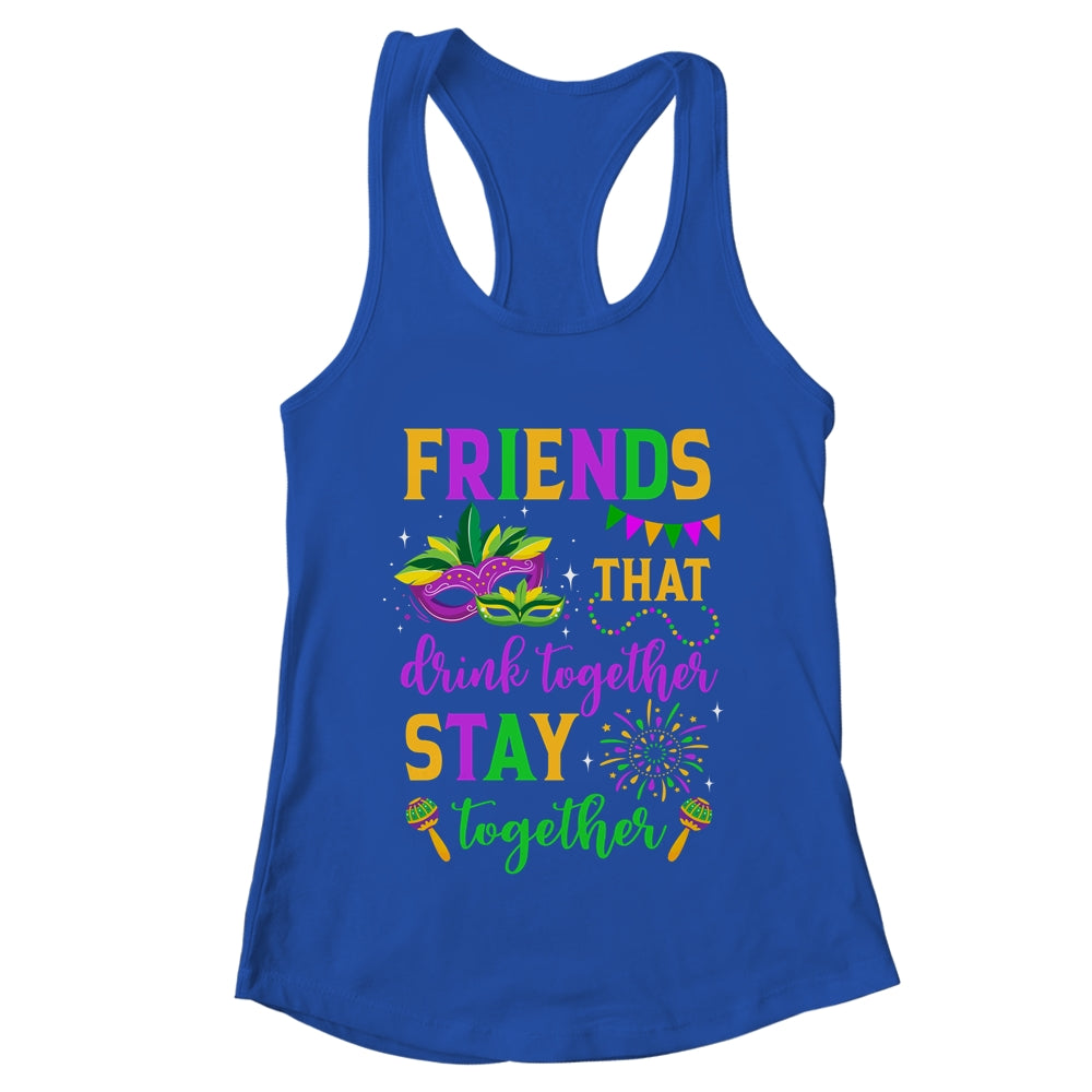 Friends That Drink Together Stay Together Mardi Gras 2024 Shirt & Tank Top | teecentury