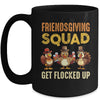 Friendsgiving Squad Get Flocked Up Matching Friendsgiving Mug | teecentury