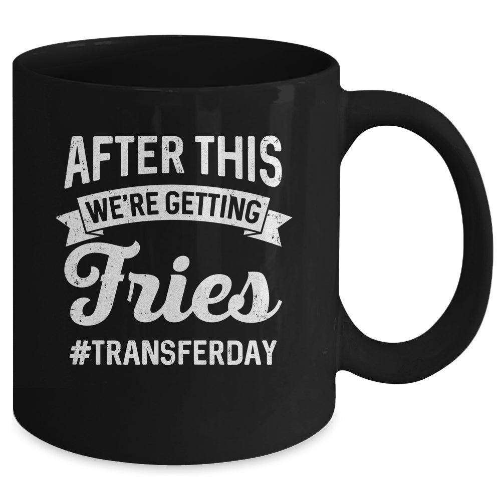 Fries On Transfer Day Infertility Embryo IVF Mom IVF Dad Mug | teecentury