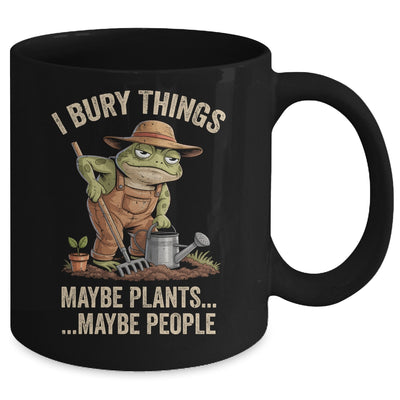 Frog Gardener I Bury Things Maybe Plants Maybe People Funny Mug | teecentury