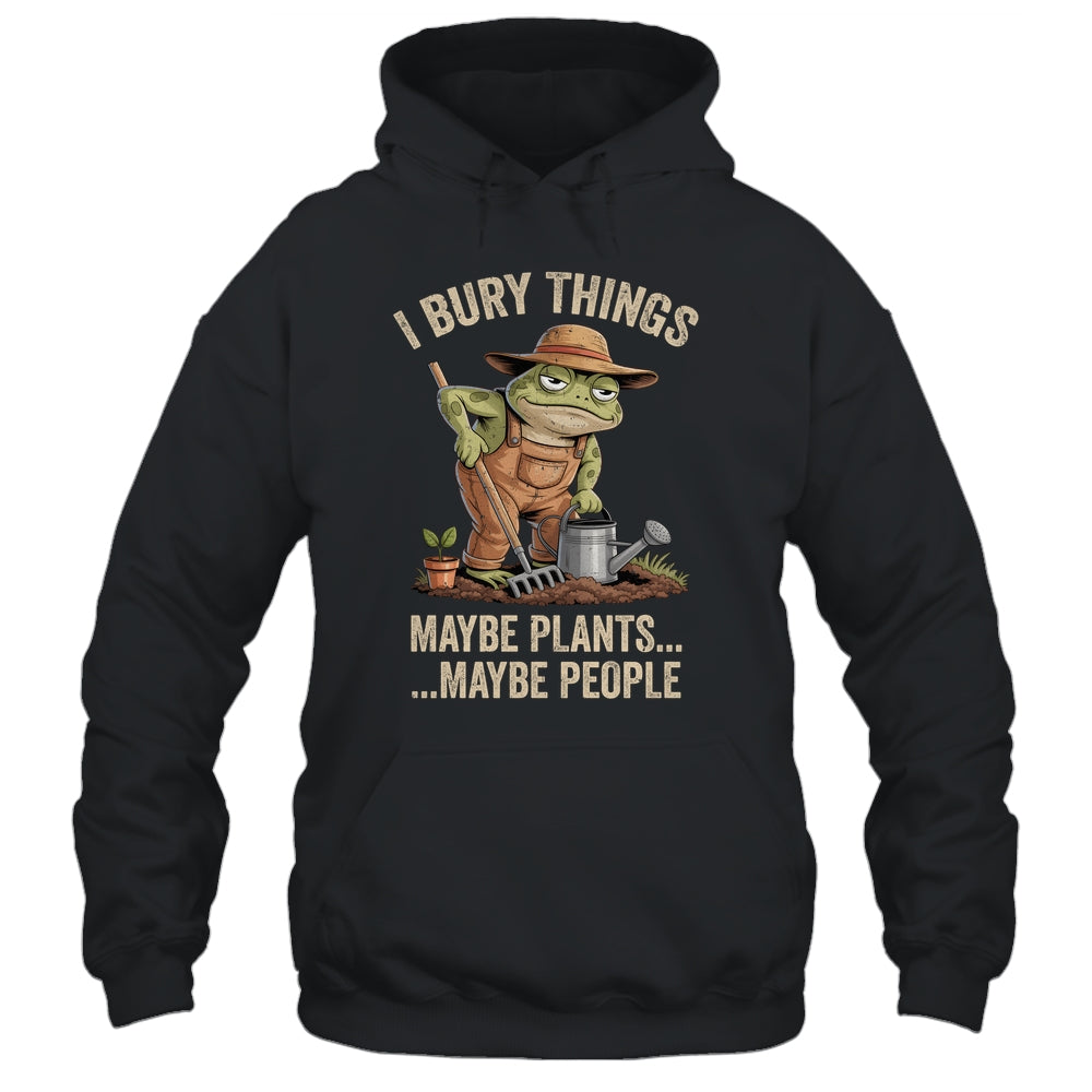 Frog Gardener I Bury Things Maybe Plants Maybe People Funny Shirt & Tank Top | teecentury