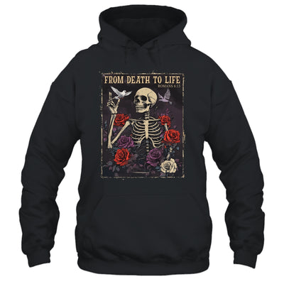 From Death To Life Christian Bible Vintage Gothic Skeleton Shirt & Hoodie | teecentury