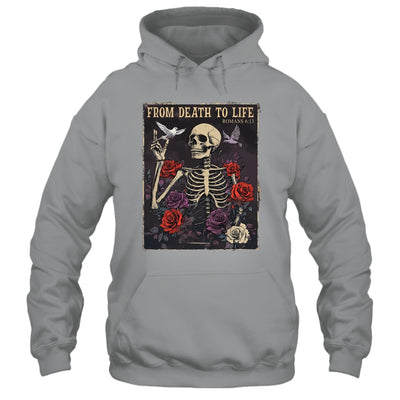 From Death To Life Christian Bible Vintage Gothic Skeleton Shirt & Hoodie | teecentury