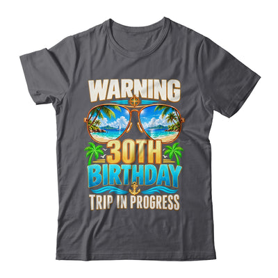 Funny 30 Years Old Warning 30Th Birthday Trip In Progress Shirt & Hoodie | teecentury