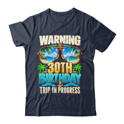 Funny 30 Years Old Warning 30Th Birthday Trip In Progress Shirt & Hoodie | teecentury
