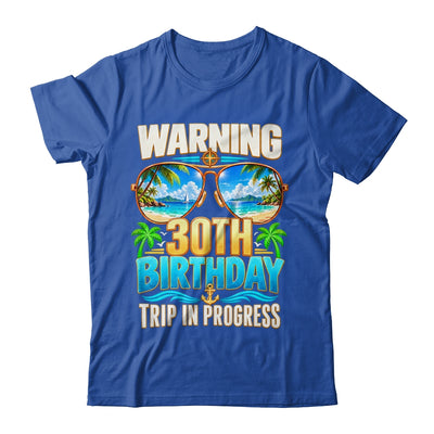 Funny 30 Years Old Warning 30Th Birthday Trip In Progress Shirt & Hoodie | teecentury
