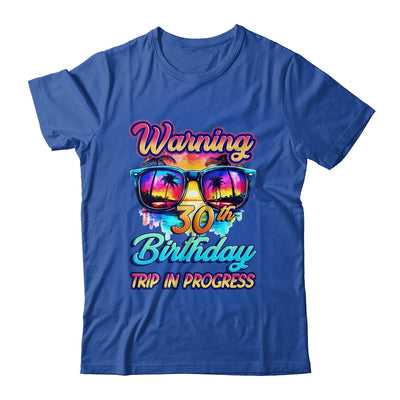 Funny 30 Years Old Warning 30th Birthday Trip In Progress Shirt & Tank Top | teecentury