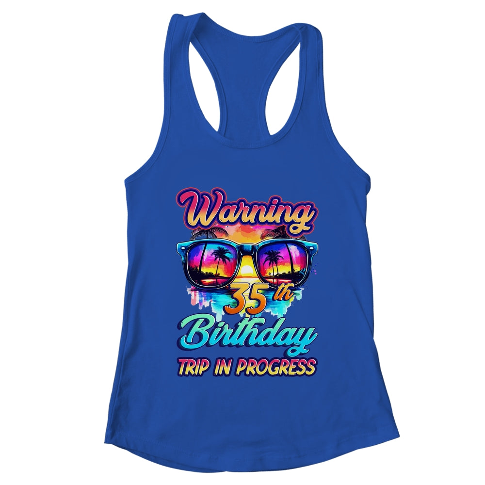 Funny 35 Years Old Warning 35th Birthday Trip In Progress Shirt & Tank Top | teecentury