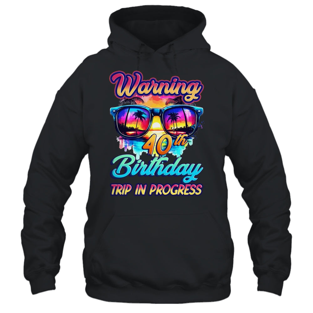 Funny 40 Years Old Warning 40th Birthday Trip In Progress Shirt & Tank Top | teecentury