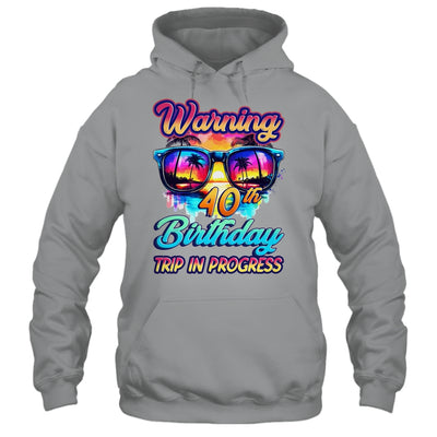 Funny 40 Years Old Warning 40th Birthday Trip In Progress Shirt & Tank Top | teecentury