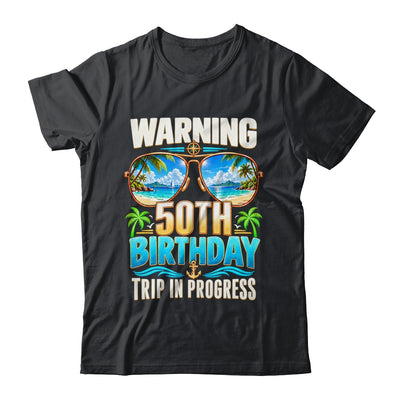 Funny 50 Years Old Warning 50Th Birthday Trip In Progress Shirt & Hoodie | teecentury
