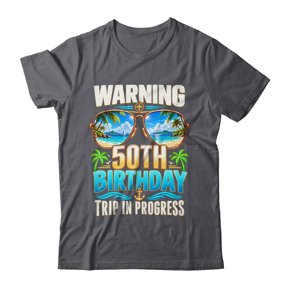 Funny 50 Years Old Warning 50Th Birthday Trip In Progress Shirt & Hoodie | teecentury
