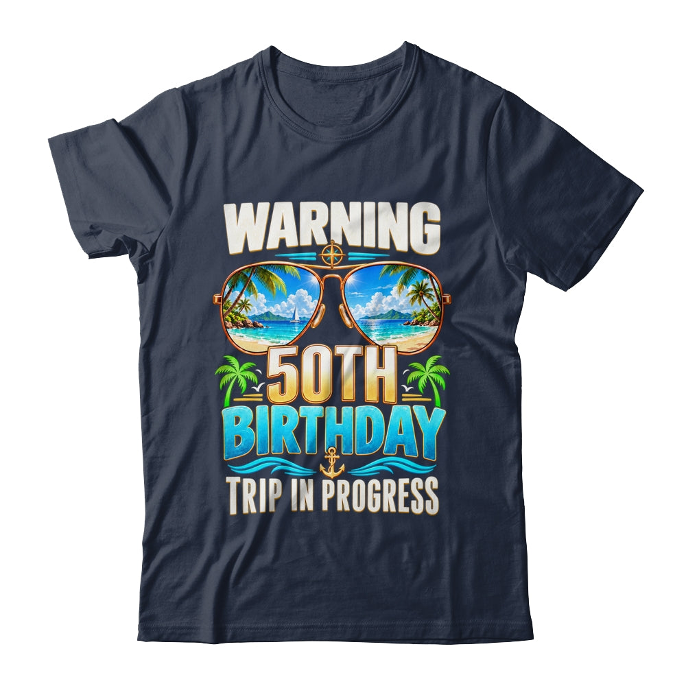 Funny 50 Years Old Warning 50Th Birthday Trip In Progress Shirt & Hoodie | teecentury