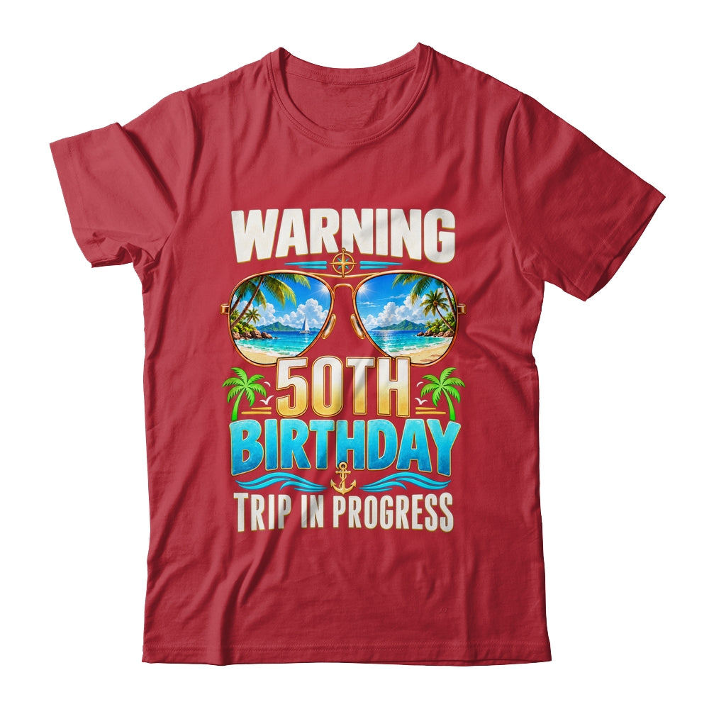 Funny 50 Years Old Warning 50Th Birthday Trip In Progress Shirt & Hoodie | teecentury