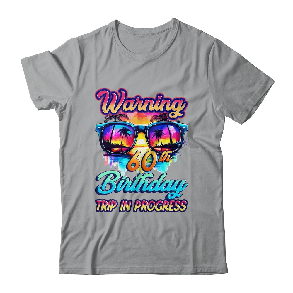 Funny 60 Years Old Warning 60th Birthday Trip In Progress Shirt & Tank Top | teecentury