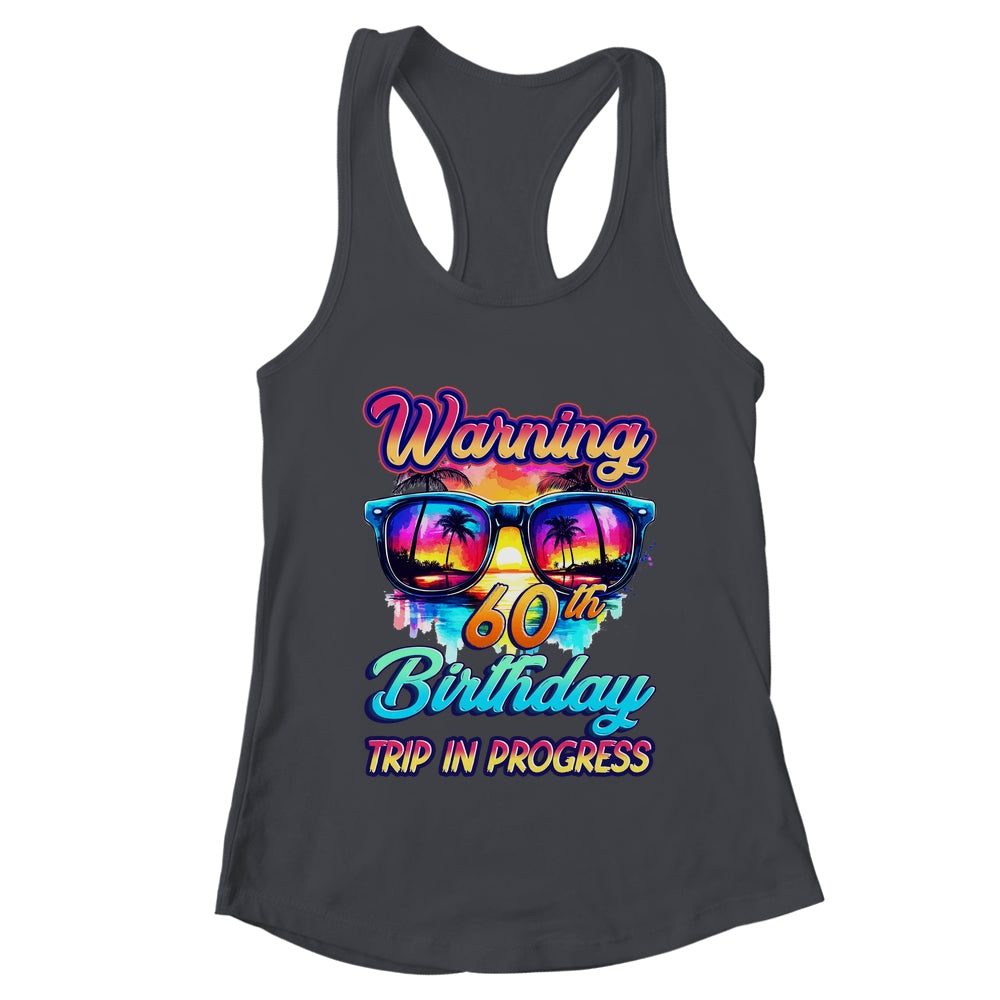 Funny 60 Years Old Warning 60th Birthday Trip In Progress Shirt & Tank Top | teecentury