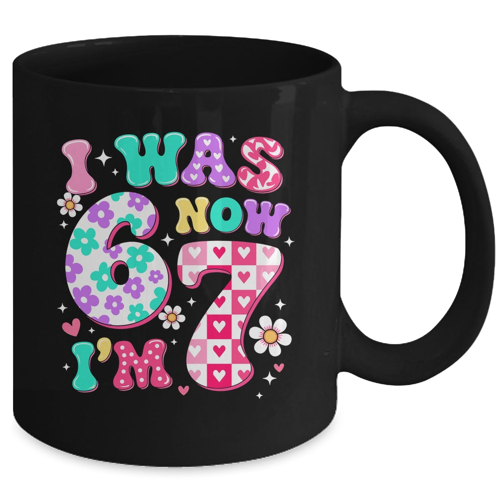 Funny 67 Meme 7th Birthday Girl I Was 6 Now I'm 7 Year Old Mug | teecentury