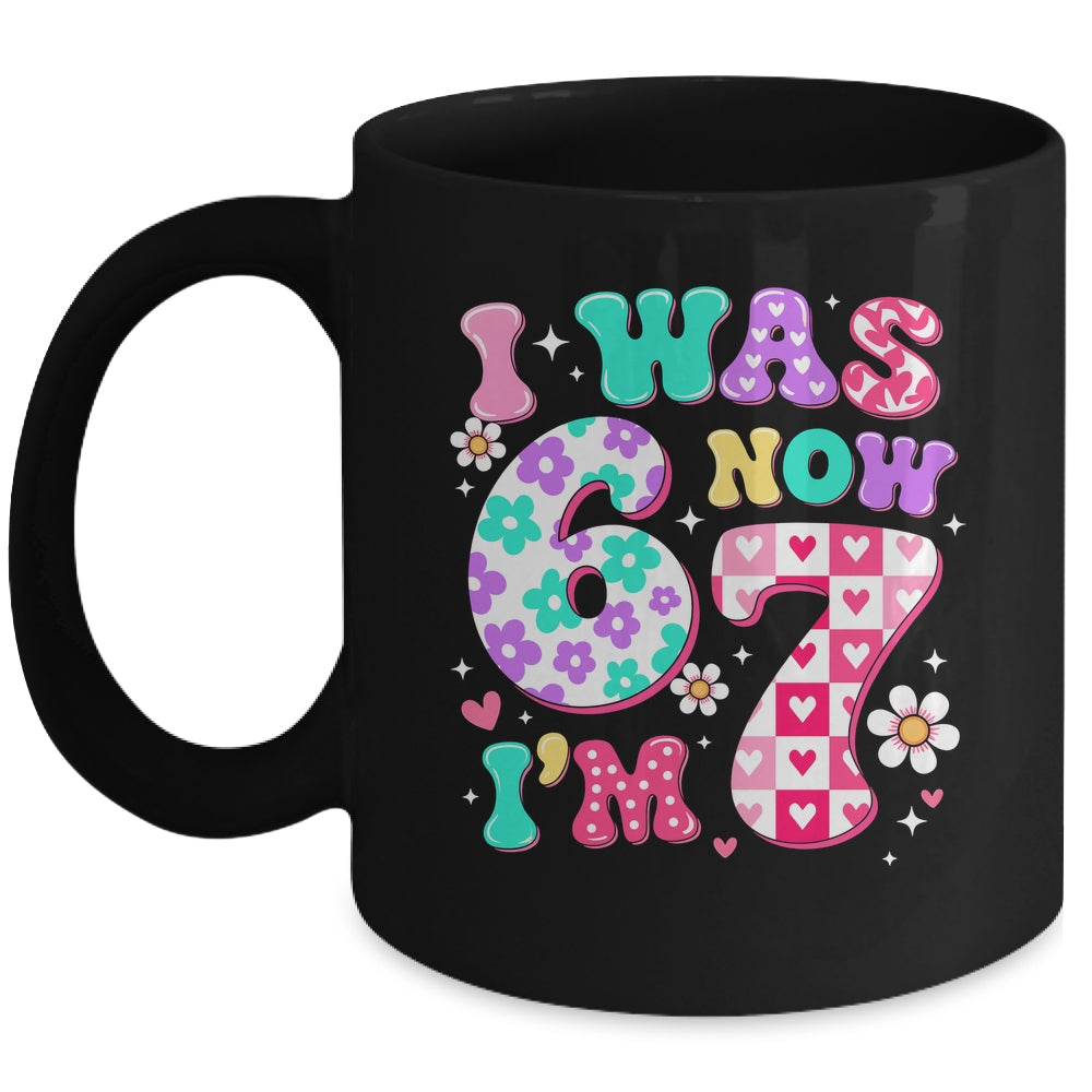 Funny 67 Meme 7th Birthday Girl I Was 6 Now I'm 7 Year Old Mug | teecentury
