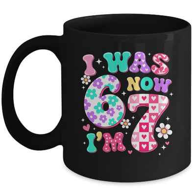 Funny 67 Meme 7th Birthday Girl I Was 6 Now I'm 7 Year Old Mug | teecentury