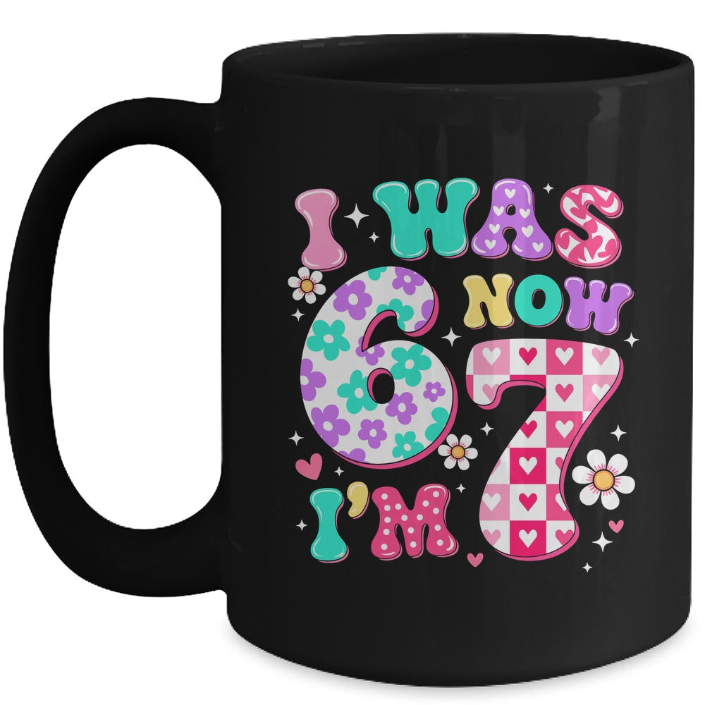 Funny 67 Meme 7th Birthday Girl I Was 6 Now I'm 7 Year Old Mug | teecentury