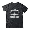 Funny Airplane Pilot For Men This Is My Plane Shirt & Hoodie | teecentury