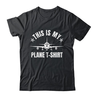 Funny Airplane Pilot For Men This Is My Plane Shirt & Hoodie | teecentury
