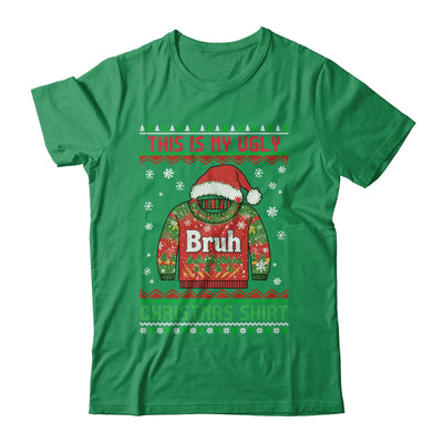 Funny BRUH This Is My Ugly Christmas For Men Women Boy Girls Shirt & Sweatshirt | teecentury