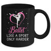 Funny Ballet For Women Girls Ballerina Dance Recital Sports Mug | teecentury