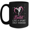 Funny Ballet For Women Girls Ballerina Dance Recital Sports Mug | teecentury