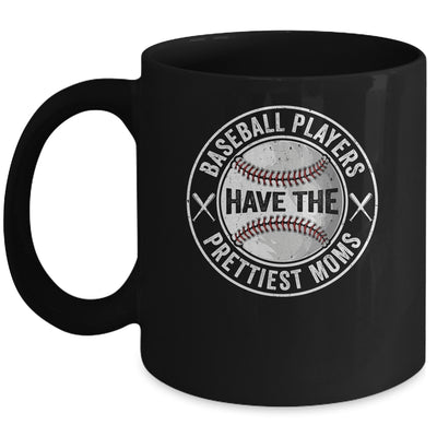 Funny Baseball Players Have The Prettiest Moms Girls Boys Mug | teecentury