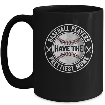 Funny Baseball Players Have The Prettiest Moms Girls Boys Mug | teecentury