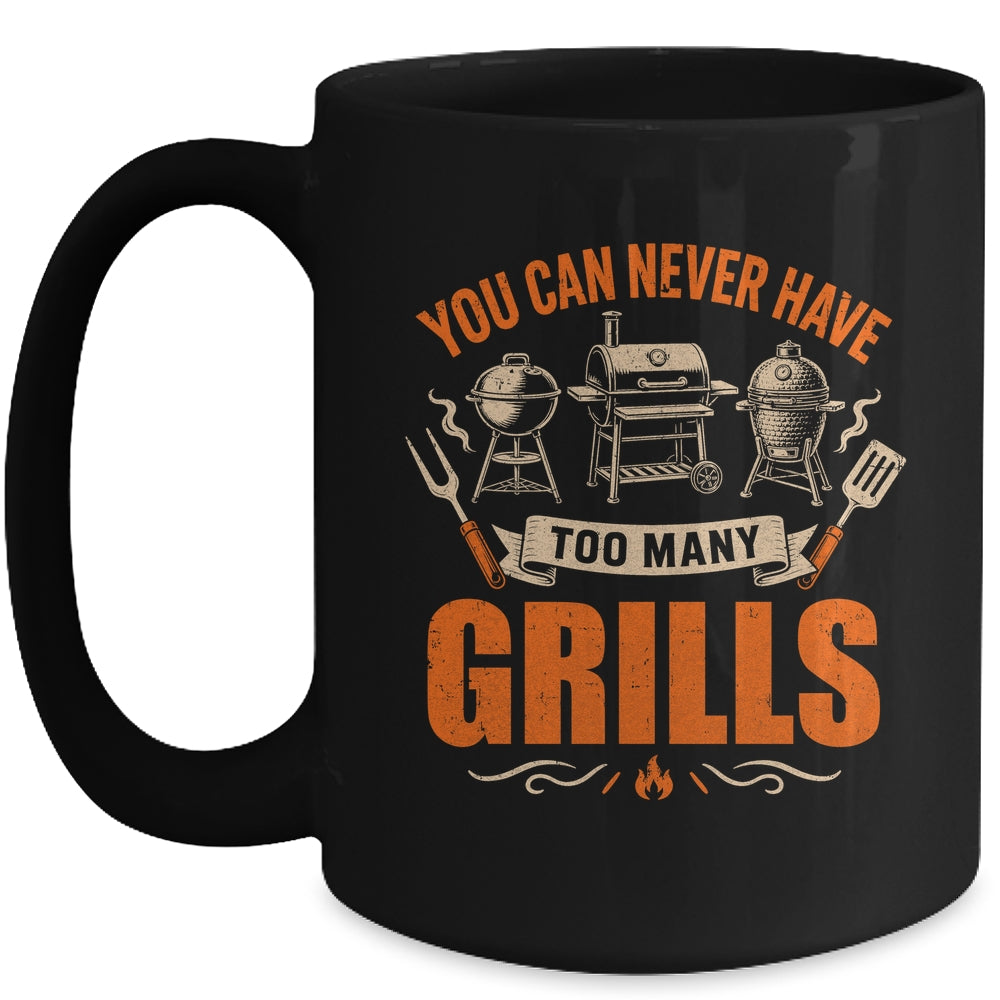 Funny Bbq Lover You Can Never Have Too Many Grills Grilling Mug | teecentury