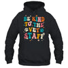 Funny Be Kind To Vet Staff Tech Veterinarian Assistant Women Shirt & Hoodie | teecentury