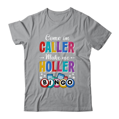 Funny Bingo Come On Caller Make Me Holler Bingo Player Shirt & Tank Top | teecentury