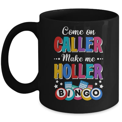 Funny Bingo Come On Caller Make Me Holler Bingo Player Mug | teecentury