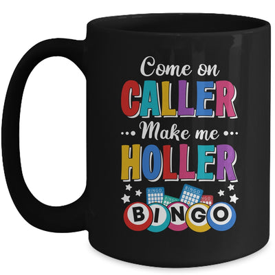 Funny Bingo Come On Caller Make Me Holler Bingo Player Mug | teecentury
